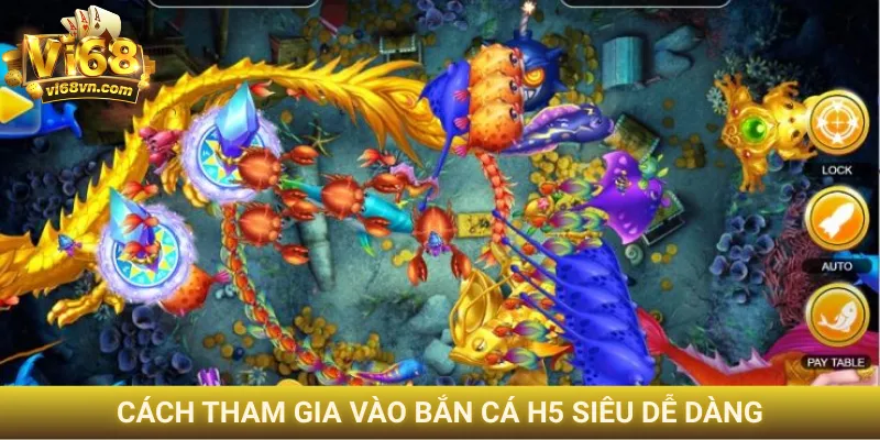 Cách tham gia vào bắn cá H5 siêu dễ dàng