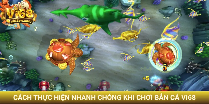 Cách thực hiện nhanh chóng khi chơi bắn cá Vi68