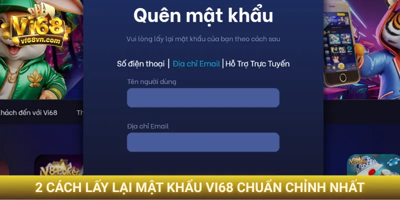 2 cách lấy lại mật khẩu Vi68 chuẩn chỉnh nhất