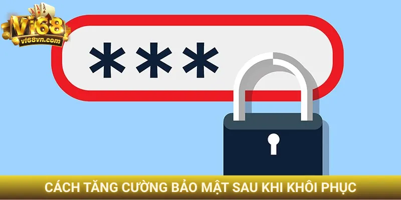 Cách tăng cường bảo mật sau khi khôi phục