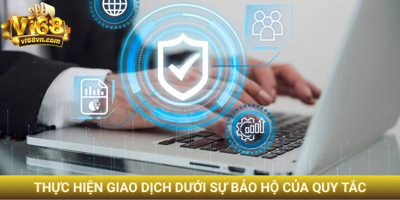 Thực hiện giao dịch dưới sự bảo hộ của quy tắc