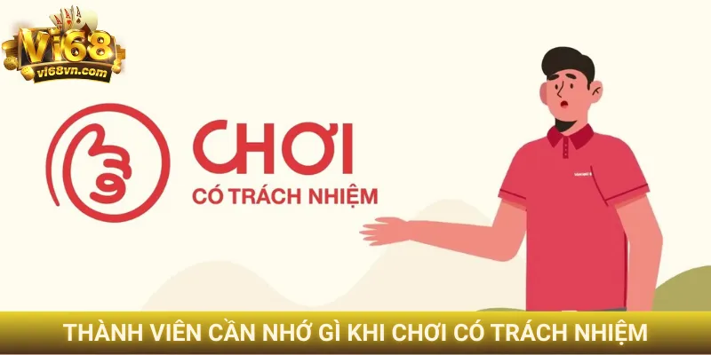 Thành viên cần nhớ gì khi chơi có trách nhiệm