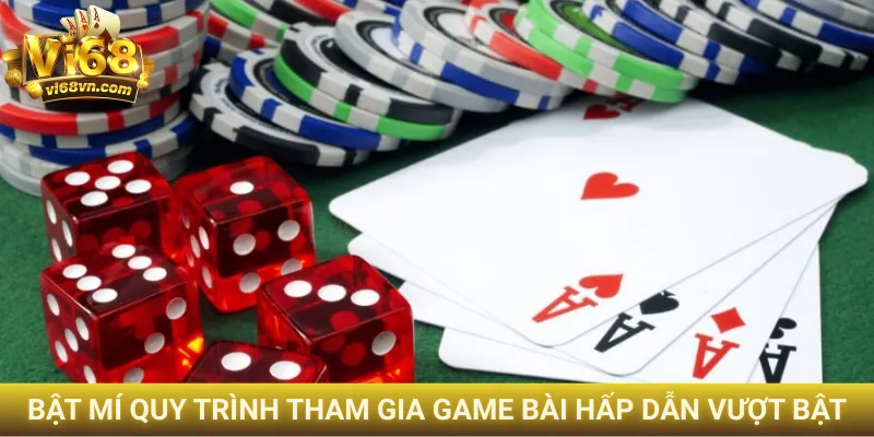 Bật mí quy trình tham gia game bài hấp dẫn vượt bật