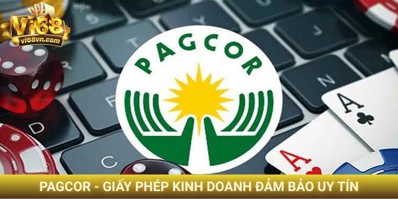 Giới thiệu Vi68 2 Pagcor - Giấy phép kinh doanh đảm bảo uy tín