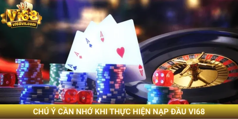Chú ý cần nhớ khi thực hiện nạp đầu Vi68