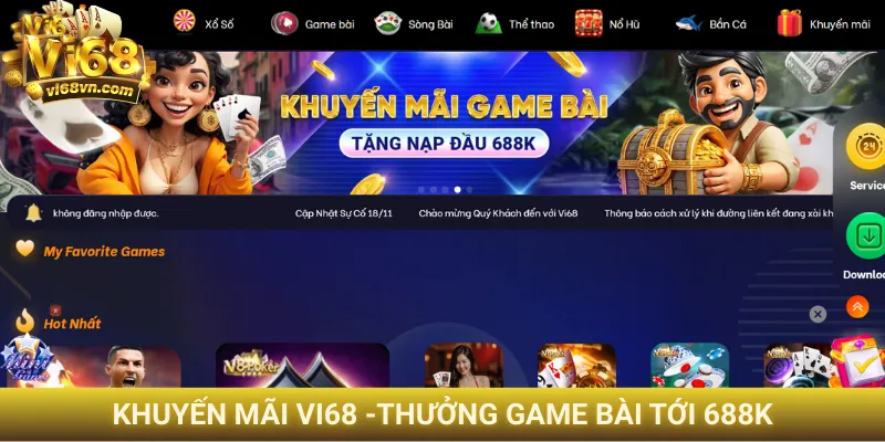 Khuyến mãi Vi68 -Thưởng game bài tới 688K