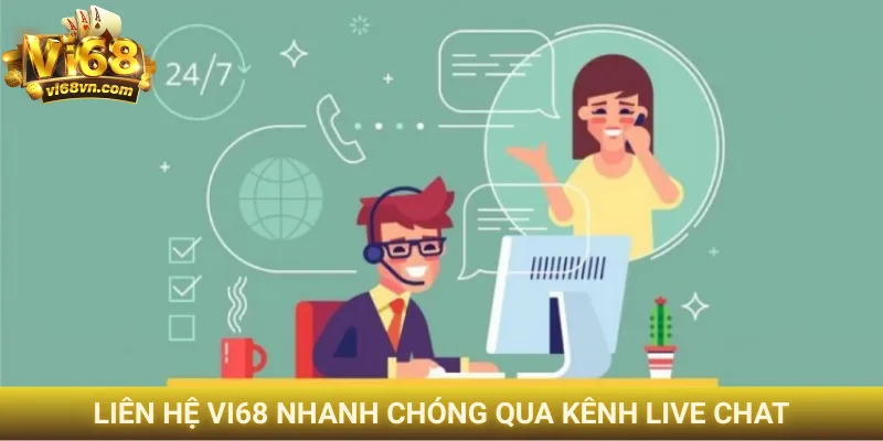 Liên hệ Vi68 nhanh chóng qua kênh Live Chat