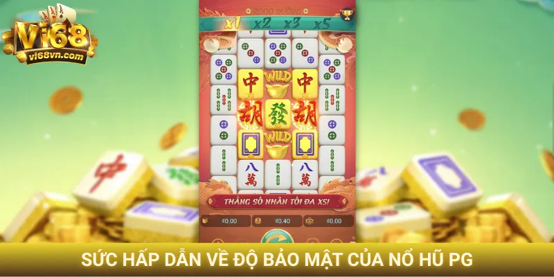 Sức hấp dẫn về độ bảo mật của nổ hũ PG