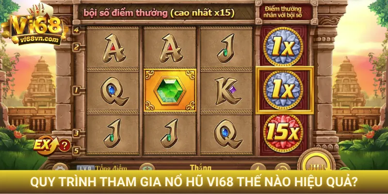Quy trình tham gia nổ hũ Vi68 thế nào hiệu quả?
