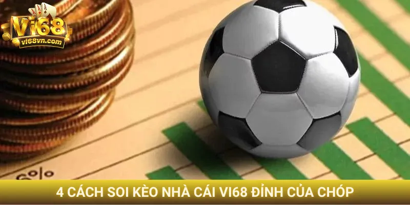 4 cách soi kèo nhà cái Vi68 đỉnh của chóp