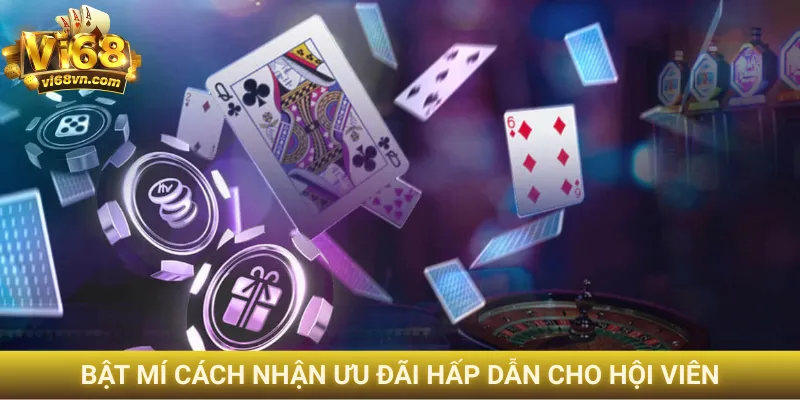 Sự kiện đua top Vi68 - Cơ hội nhận quà khủng tiền tỷ 3 Bật mí cách nhận ưu đãi hấp dẫn cho hội viên