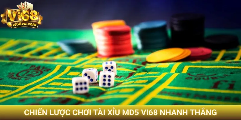 Tài Xỉu MD5 Vi68 - Bí kíp soi cầu thần sầu 100% thắng 3 Chiến lược chơi Tài Xỉu MD5 Vi68 nhanh thắng