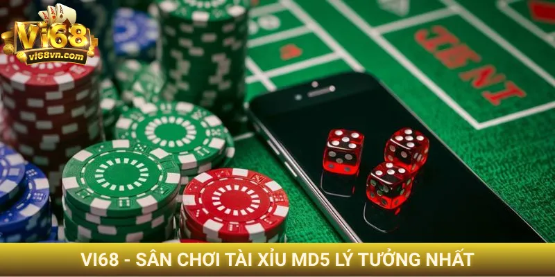 Tài Xỉu MD5 Vi68 - Bí kíp soi cầu thần sầu 100% thắng 4 Vi68 - Sân chơi Tài Xỉu MD5 lý tưởng nhất